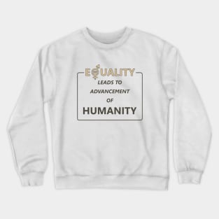 Equality Humanity Advancement Gender Equality Crewneck Sweatshirt